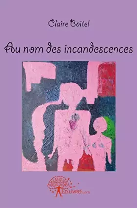 Couverture du produit · Au nom des incandescences