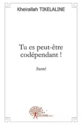 Couverture du produit · Tu es peut-être codépendant !: Santé