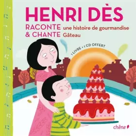 Couverture du produit · Henri des chante et raconte gateau