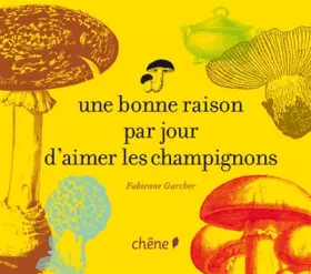 Couverture du produit · une bonne raison par jour d'aimer les champignons