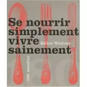 Couverture du produit · Se nourrir simplement, vivre sainement
