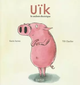 Couverture du produit · Uik, le cochon électrique