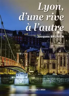 Couverture du produit · Lyon d'une rive à l'autre
