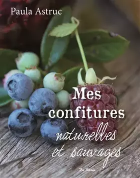 Couverture du produit · MES CONFITURES NATURELLES ET SAUVAGES