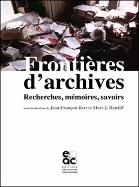 Couverture du produit · Frontière d archives. Recherches, mémoires, savoirs