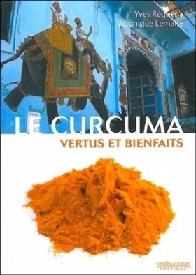 Couverture du produit · Le curcuma : Vertus et bienfaits