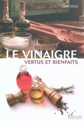 Couverture du produit · Le vinaigre: Vertus et bienfaits