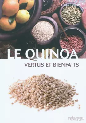 Couverture du produit · Le quinoa: Vertus et bienfaits