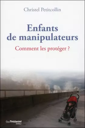 Couverture du produit · Enfants de manipulateurs : Comment les protéger ?