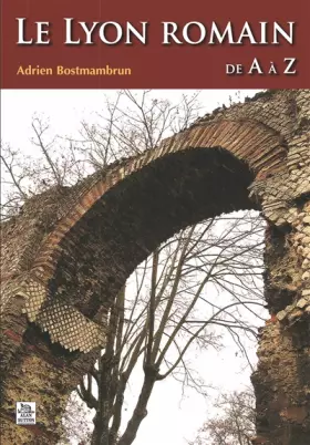 Couverture du produit · Lyon romain de A à Z (Le)