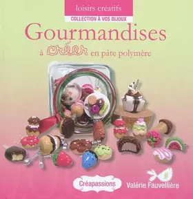 Couverture du produit · Gourmandises à créer en pâte polymère
