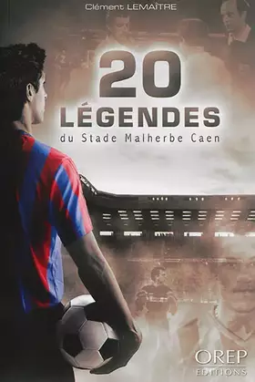 Couverture du produit · 20 légendes du Stade Malherbe Caen