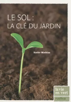 Couverture du produit · Le sol : la clé du jardin