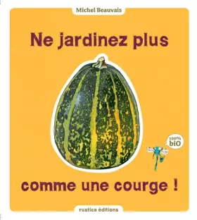 Couverture du produit · NE JARDINEZ PLUS COMME UNE COURGE