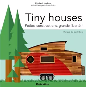Couverture du produit · Tiny Houses : petites constructions, grande liberté !