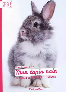 Couverture du produit · Pas si bêtes : Mon lapin nain