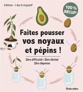 Couverture du produit · Faites pousser vos noyaux et pépins !