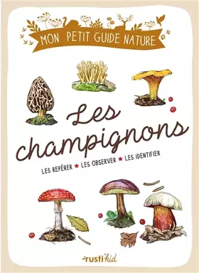 Couverture du produit · Les champignons: Les repérer - Les observer - Les identifier