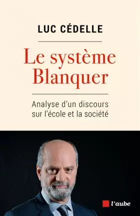 Couverture du produit · Le système Blanquer: Analyse d'un discours sur l'école et la société