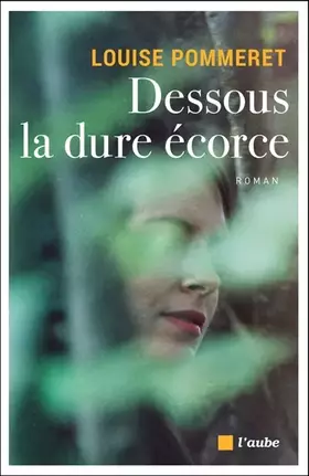 Couverture du produit · Dessous la dure écorce