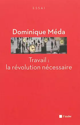 Couverture du produit · Travail : la révolution nécessaire