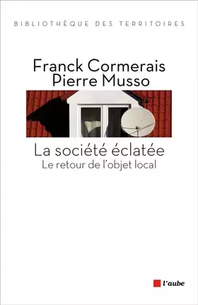Couverture du produit · La société éclatée: Le retour de l'objet local