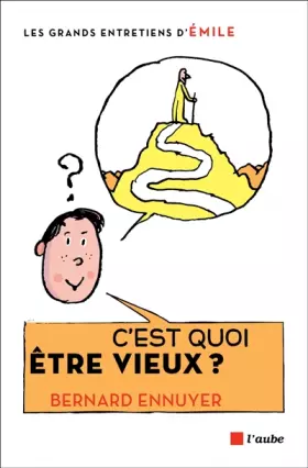 Couverture du produit · C'est quoi être vieux ?