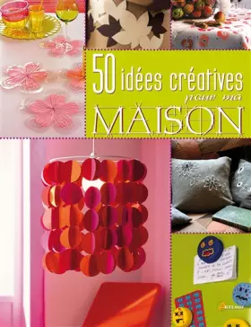 Couverture du produit · 50 IDEES CREATIVES POUR MA MAISON
