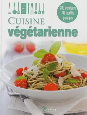 Couverture du produit · Cuisine végétarienne: 300 techniques, 100 recettes pas à pas
