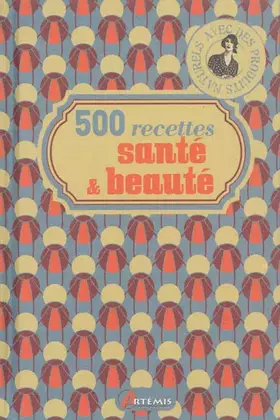 Couverture du produit · 500 recettes santé & beauté