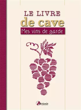 Couverture du produit · LE LIVRE DE CAVE MES VINS DE GARDE