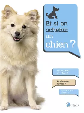 Couverture du produit · Et si on achetait un chien ?
