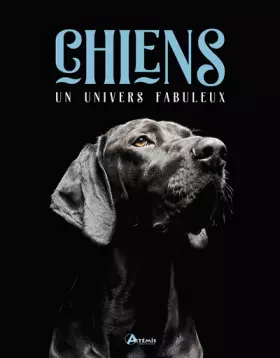 Couverture du produit · Chiens, un univers fabuleux