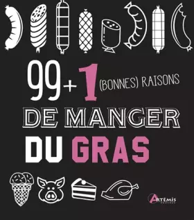 Couverture du produit · 99 + 1 bonnes raisons de manger du gras
