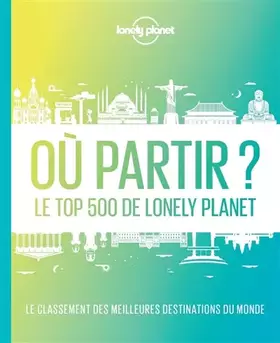 Couverture du produit · Où partir ? Le top 500 de Lonely Planet - 2ed