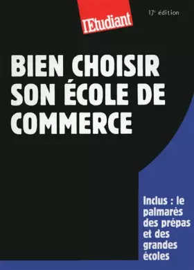 Couverture du produit · Bien choisir son école de commerce 17éd