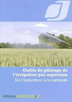 Couverture du produit · Outils de pilotage de l'irrigation par aspersion: De l'indicateur à la méthode