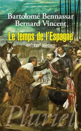 Couverture du produit · Le temps de l'Espagne : XVIe-XVIIe siècles