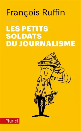 Couverture du produit · Les petits soldats du journalisme