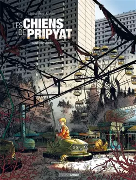 Couverture du produit · Les chiens de Pripyat - volume 1 - Saint-Christophe