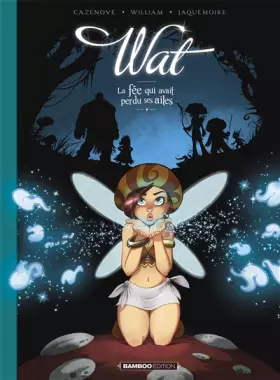 Couverture du produit · Wat - tome 01/2: La fée qui avait perdu ses ailes