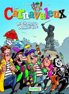 Couverture du produit · Les Carnavaleux - tome 01: Du chahut à Dunkerque