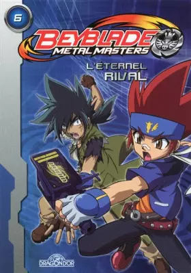 Couverture du produit · Beyblade Metal Masters - L'Eternel rival (06)