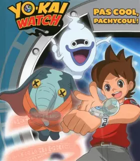 Couverture du produit · Yo-kai Watch - Pas cool, Pachycool!