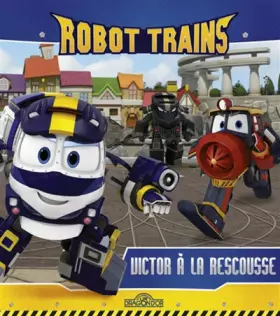Couverture du produit · Robot Trains - Victor à la rescousse