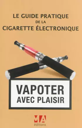 Couverture du produit · GUIDE PRATIQUE DE LA CIGARETTE ELECTRONIQUE