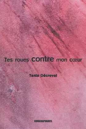Couverture du produit · Tes roues contre mon coeur