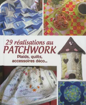 Couverture du produit · 29 réalisations au patchwork: Plaids, quilts, accessoires déco...