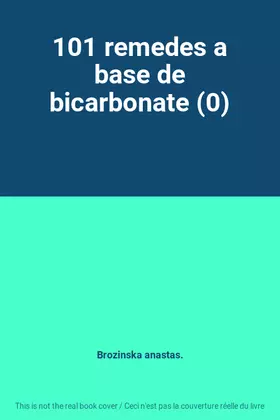 Couverture du produit · 101 remedes a base de bicarbonate (0)