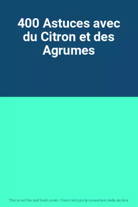 Couverture du produit · 400 Astuces avec du Citron et des Agrumes